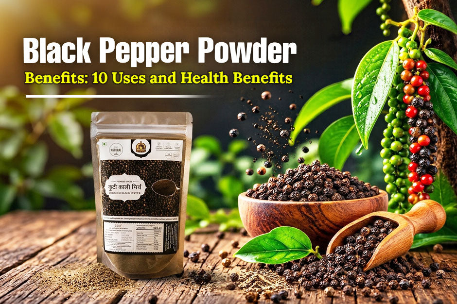 Black Pepper Powder Benefits: 10 Uses and Health Benefits